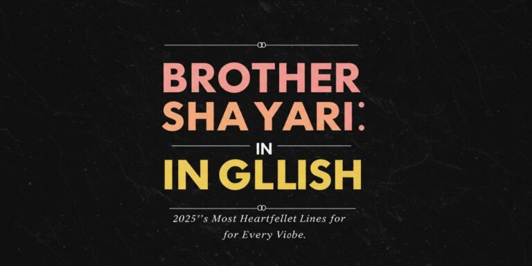 Brother Shayari in English: 2025’s Most Heartfelt Lines for Every Vibe