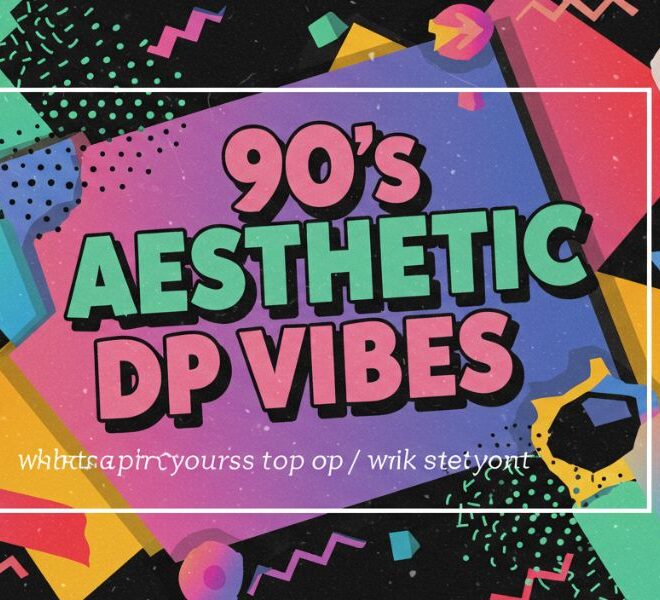 90s Aesthetic DP Vibes: Themed Guide for WhatsApp, Instagram & Beyond